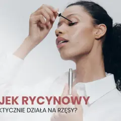 Jaki olejek rycynowy na rzęsy wybrać, by uzyskać spektakularne efekty?